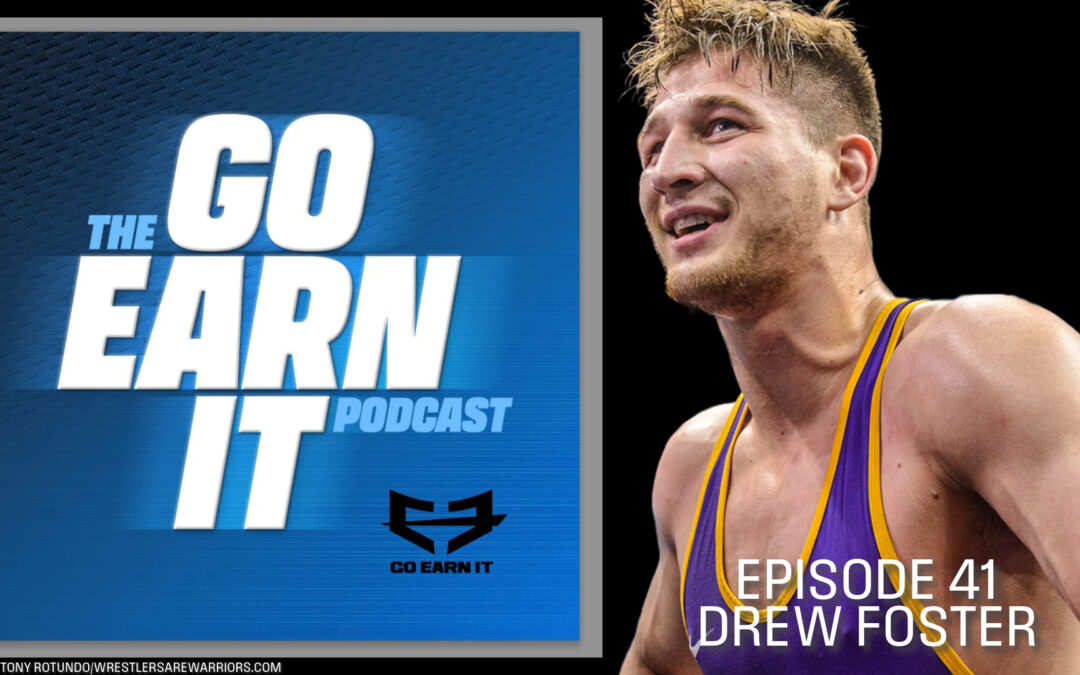 Drew Foster: A resilient champ who’s still in search of the big bracket – Go Earn It Ep. 41